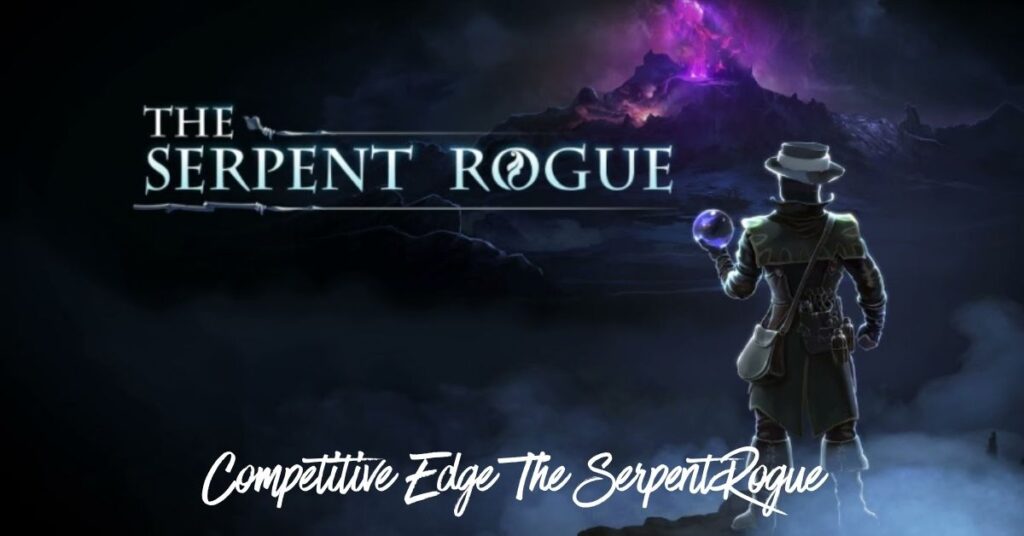 Competitive Edge The SerpentRogue: Ultimate Strategy Guide