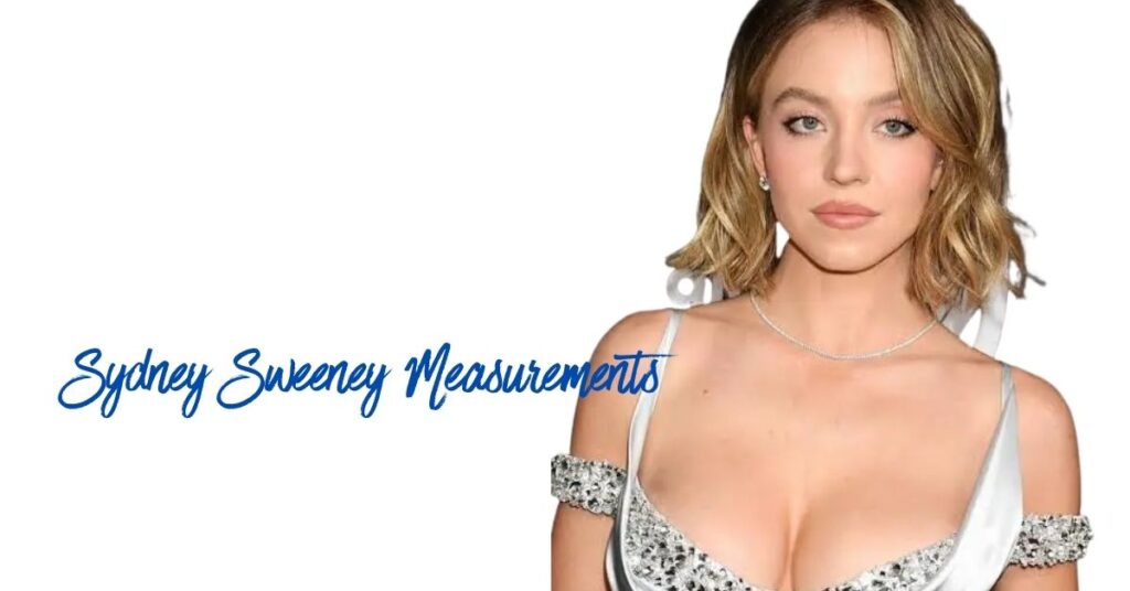 Sydney Sweeney Measurements